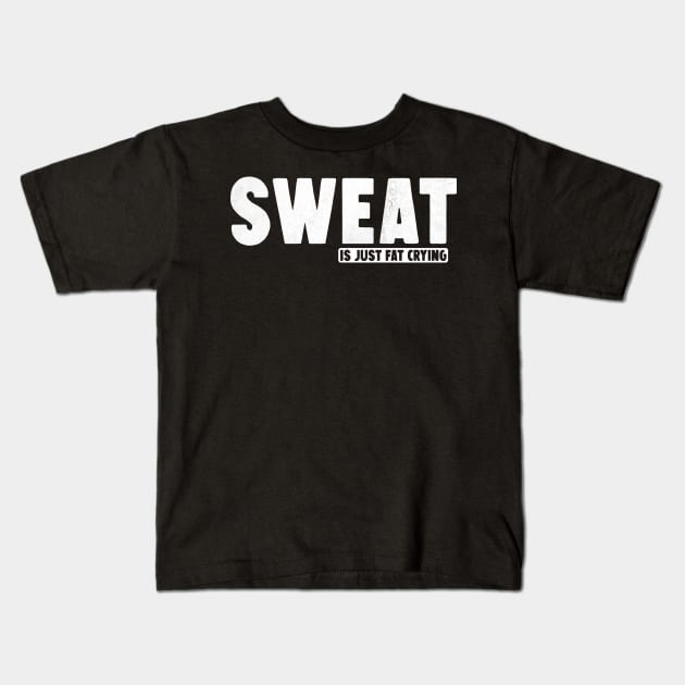 Sweat is just fat crying Kids T-Shirt by Horisondesignz